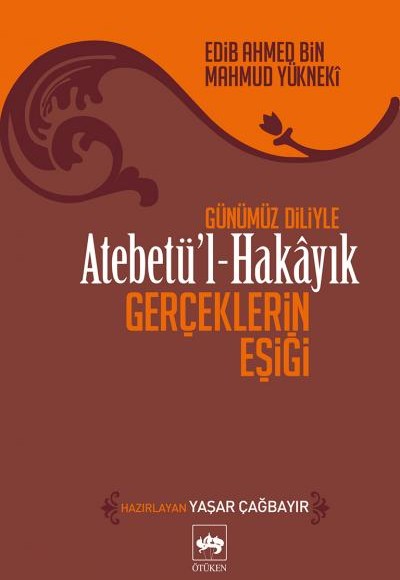 Atebetül-Hakayık - Gerçeklerin Eşiği Atebetül-Hakayık - Gerçeklerin Eşiği