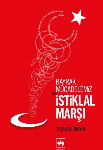 Bayrak Mücadelemiz ve İstikal Marşı Bayrak Mücadelemiz ve İstikal Marşı