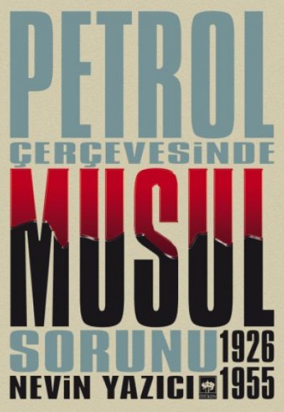 Petrol Çevresinde Musul Sorunu (1926-1955) Petrol Çevresinde Musul Sorunu (1926-1955)