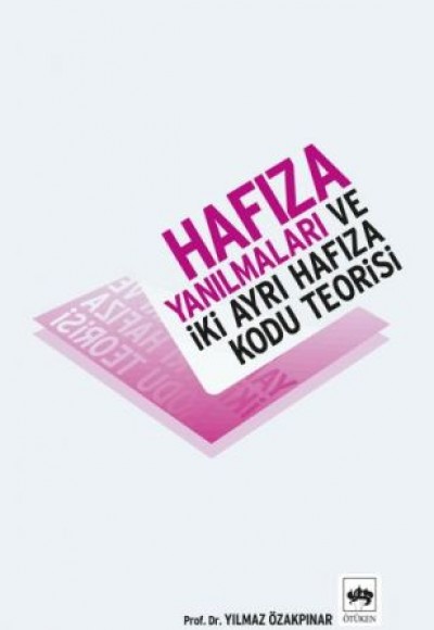 Hafıza Yanılmaları ve İki Ayrı Hafıza Kodu Teorisi Hafıza Yanılmaları ve İki Ayrı Hafıza Kodu Teorisi