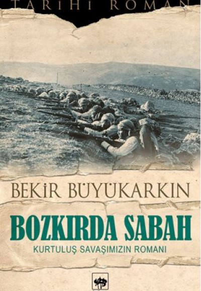 Bozkırda Sabah - Kurtuluş Savaşımızın Romanı Bozkırda Sabah - Kurtuluş Savaşımızın Romanı
