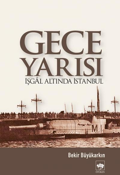 Gece Yarısı İşgal Altında İstanbul Gece Yarısı İşgal Altında İstanbul