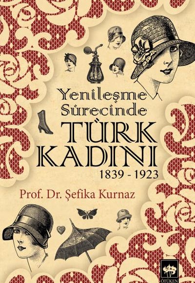 Yenileşme Sürecinde Türk Kadını (1839-1923) Yenileşme Sürecinde Türk Kadını (1839-1923)