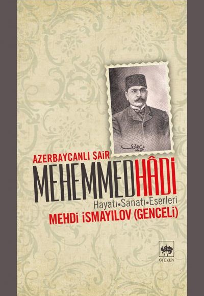 Azerbaycanlı Şair Mehemmed Hadi Hayatı - Sanatı - Eserleri Azerbaycanlı Şair Mehemmed Hadi Hayatı - Sanatı - Eserleri