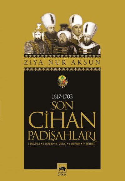 Son Cihan Padişahları (1617 - 1703) Son Cihan Padişahları (1617 - 1703)