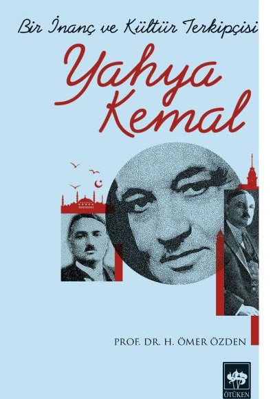 Bir İnanç ve Kültür Terkipçisi Yahya Kemal Bir İnanç ve Kültür Terkipçisi Yahya Kemal