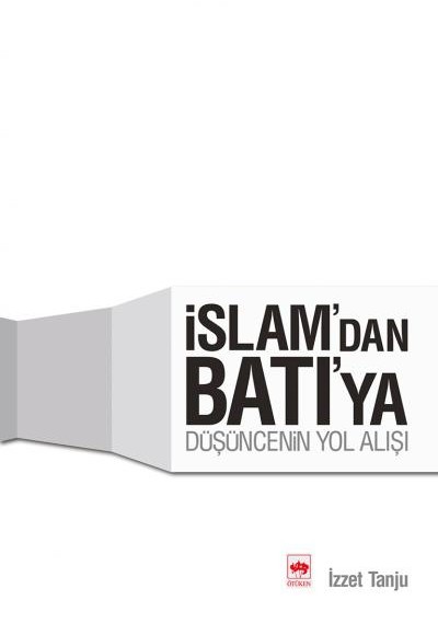 İslamdan Batıya Düşüncenin Yolu İslamdan Batıya Düşüncenin Yolu