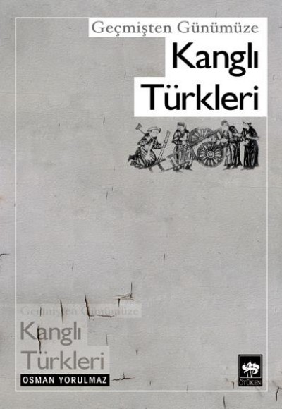 Geçmişten Günümüze Kanglı Türkleri Geçmişten Günümüze Kanglı Türkleri