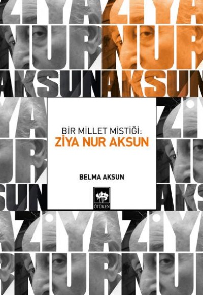Bir Millet Mistiği: Ziya Nur Aksun Bir Millet Mistiği: Ziya Nur Aksun