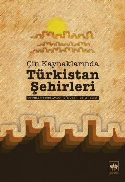 Çin Kaynaklarında Türkistan Şehirleri Çin Kaynaklarında Türkistan Şehirleri