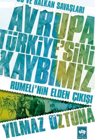 Avrupa Türkiyesini Kaybımız: 93 ve Balkan Savaşları - Rumelinin Elden Çıkışı Avrupa Türkiyesini Kaybımız: 93 ve Balkan Savaşları - Rumelinin Elden Çıkışı