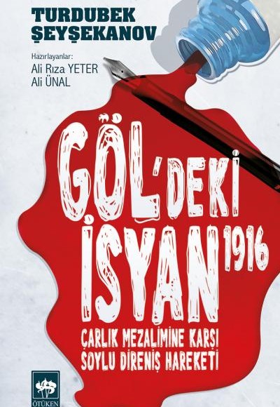 Göl'deki İsyan 1916 Çarlık Mezalimine Karşı Soylu Direniş Hareketi Göl'deki İsyan 1916 Çarlık Mezalimine Karşı Soylu Direniş Hareketi