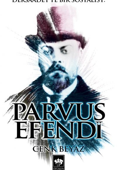 Dersaadet'te Bir Sosyalist Parvus Efendi Dersaadet'te Bir Sosyalist Parvus Efendi