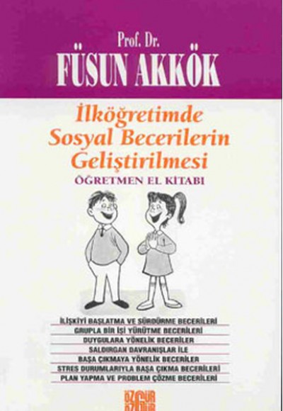 İlköğretimde Sosyal Becerilerin Geliştirilmesi Öğretmen El Kitabı İlköğretimde Sosyal Becerilerin Geliştirilmesi Öğretmen El Kitabı
