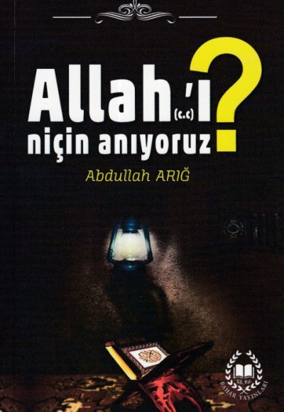 Allah’ı Niçin Anıyoruz? Allah’ı Niçin Anıyoruz?
