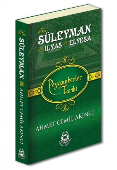 Peygamberler Tarihi - Hz. Süleyman, Hz. İlyas ve Hz. Elyesa Peygamberler Tarihi - Hz. Süleyman, Hz. İlyas ve Hz. Elyesa