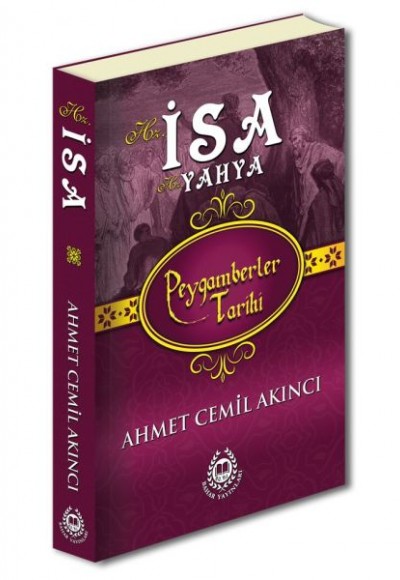 Peygamberler Tarihi - Hz.İsa Hz.Yahya Peygamberler Tarihi - Hz.İsa Hz.Yahya