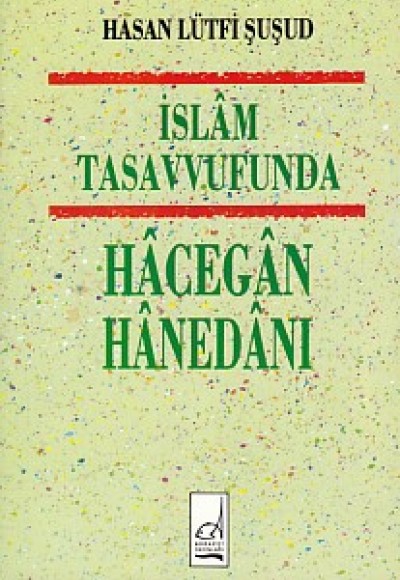 İslam Tasavvufunda Hacegan Hanedanı İslam Tasavvufunda Hacegan Hanedanı