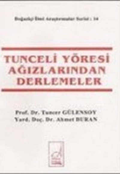 Tunceli Yöresi Ağızlarından Derlemeler Tunceli Yöresi Ağızlarından Derlemeler