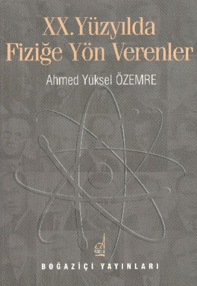 XX. Yüzyılda Fiziğe Yön Verenler XX. Yüzyılda Fiziğe Yön Verenler