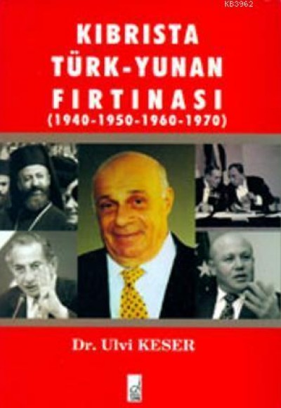 Kıbrısta Türk-Yunan Fırtınası (1940-1950-1960-1970) Kıbrısta Türk-Yunan Fırtınası (1940-1950-1960-1970)