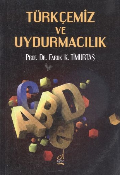 Türkçemiz ve Uydurmacılık Türkçemiz ve Uydurmacılık