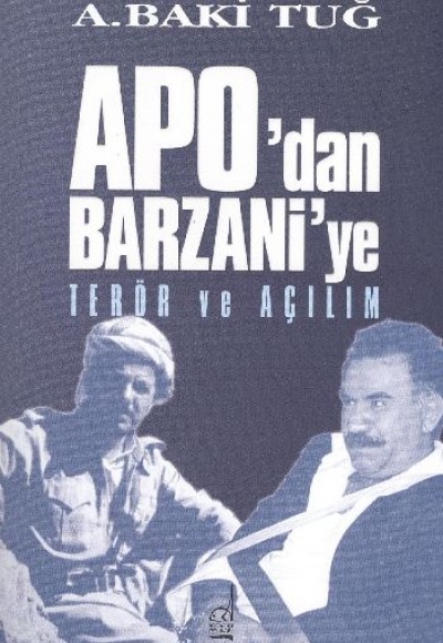 Apo'dan Barzani'e Terör ve Açılım Apo'dan Barzani'e Terör ve Açılım