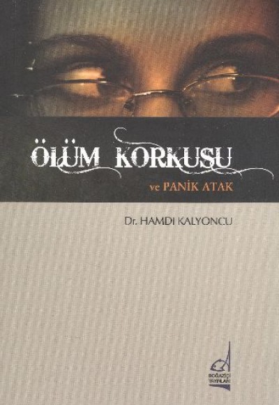 Ölüm Korkusu ve Panik Atak Ölüm Korkusu ve Panik Atak