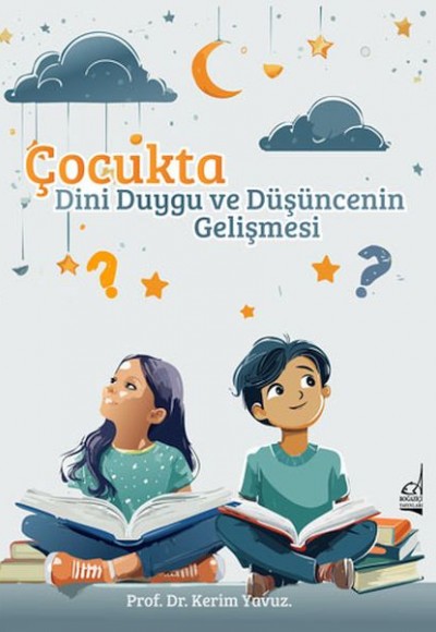 Çocukta Dini Duygu ve Düşüncenin Gelişmesi Çocukta Dini Duygu ve Düşüncenin Gelişmesi