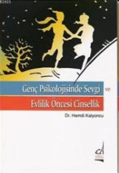 Genç Psikolojisinde Sevgi ve Evlilik Öncesi Cinsellik Genç Psikolojisinde Sevgi ve Evlilik Öncesi Cinsellik
