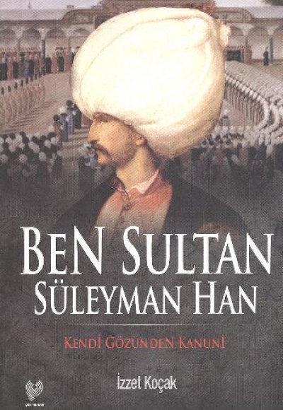 Ben Sultan Süleyman Han Ben Sultan Süleyman Han