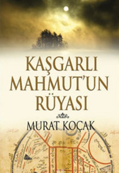Kaşgarlı Mahmut’un Rüyası Kaşgarlı Mahmut’un Rüyası