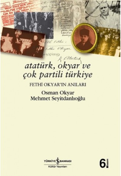 Atatürk , Okyar ve Çok Partili Türkiye , Fethi Okyar’ın Anıları Atatürk , Okyar ve Çok Partili Türkiye , Fethi Okyar’ın Anıları
