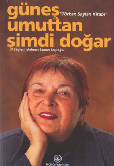 Güneş Umuttan Şimdi Doğar - Türkan Saylan Kitabı Güneş Umuttan Şimdi Doğar - Türkan Saylan Kitabı