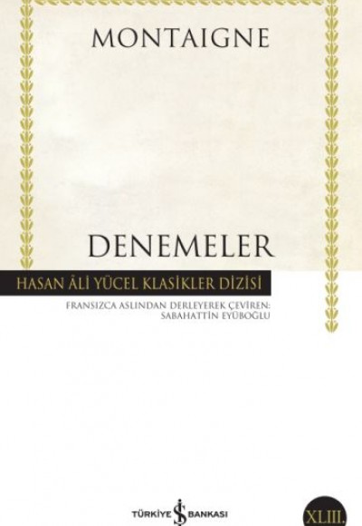 Denemeler Montaigne - Hasan Ali Yücel Klasikleri Denemeler Montaigne - Hasan Ali Yücel Klasikleri
