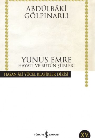 Yunus Emre Hayatı ve Bütün Şiirleri - Hasan Ali Yücel Klasikleri Yunus Emre Hayatı ve Bütün Şiirleri - Hasan Ali Yücel Klasikleri