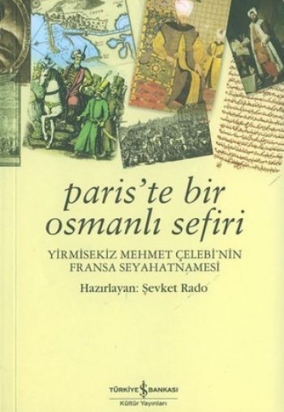 Paris'te Bir Osmanlı Sefiri / Yirmisekiz Mehmet Çelebi'nin Fransa Seyahatnamesi Paris'te Bir Osmanlı Sefiri / Yirmisekiz Mehmet Çelebi'nin Fransa Seyahatnamesi