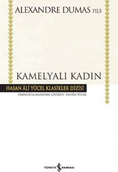 Kamelyalı Kadın - Hasan Ali Yücel Klasikleri (Ciltli) Kamelyalı Kadın - Hasan Ali Yücel Klasikleri (Ciltli)