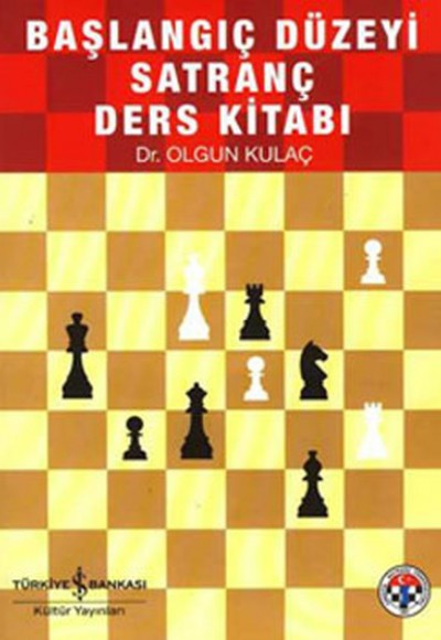 Başlangıç Düzeyi Satranç Kaynak Kitabı Başlangıç Düzeyi Satranç Kaynak Kitabı