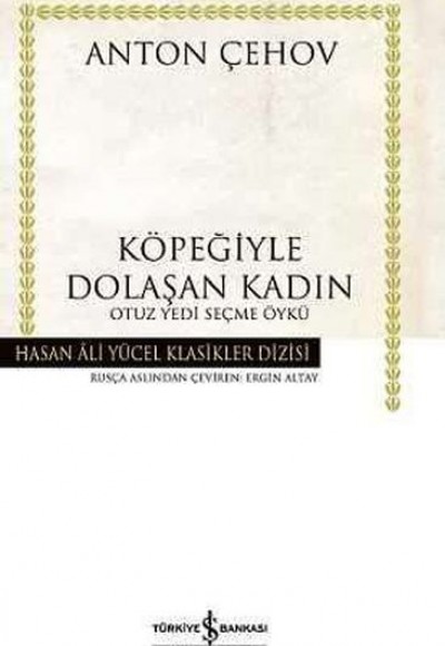 Köpeğiyle Dolaşan Kadın - Hasan Ali Yücel Klasikleri (Ciltli) Köpeğiyle Dolaşan Kadın - Hasan Ali Yücel Klasikleri (Ciltli)