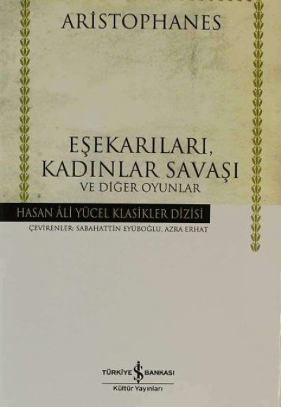 Eşekarıları, Kadınlar Savaşı ve Diğer Oyunlar - Hasan Ali Yücel Klasikleri (Ciltli) Eşekarıları, Kadınlar Savaşı ve Diğer Oyunlar - Hasan Ali Yücel Klasikleri (Ciltli)