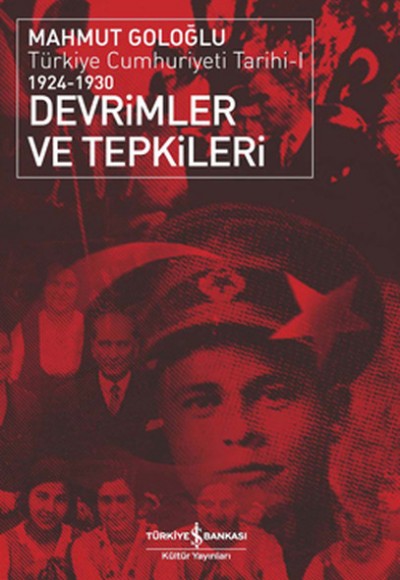 Devrimler ve Tepkiler / Türkiye Cumhuriyeti Tarihi 1924 - 1930 Devrimler ve Tepkiler / Türkiye Cumhuriyeti Tarihi 1924 - 1930