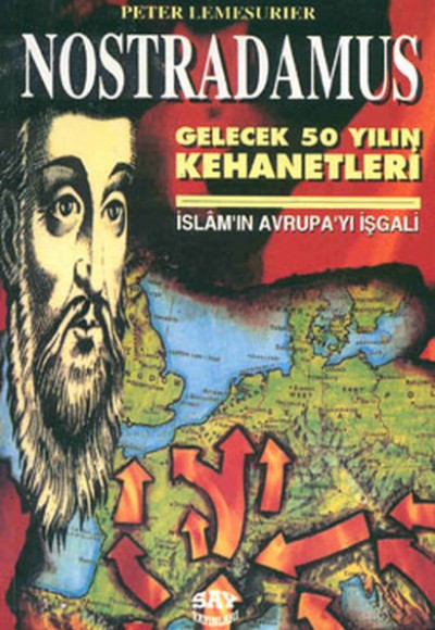 Nostradamus Gelecek Elli Yılın Kehanetleri Nostradamus Gelecek Elli Yılın Kehanetleri