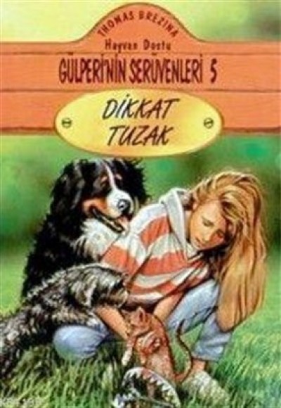 Dikkat Tuzak Hayvan Dostu Gülperi’nin Serüvenleri 5 Dikkat Tuzak Hayvan Dostu Gülperi’nin Serüvenleri 5
