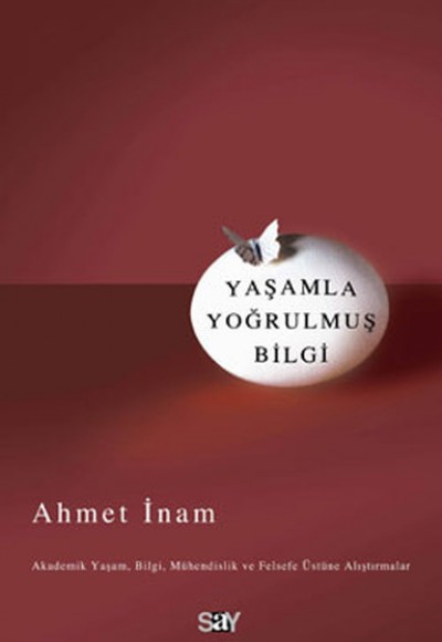 Yaşamla Yoğrulmuş Bilgi Yaşamla Yoğrulmuş Bilgi