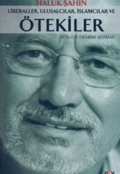 Liberaller, Ulusalcılar, İslamcılar ve Ötekiler Liberaller, Ulusalcılar, İslamcılar ve Ötekiler