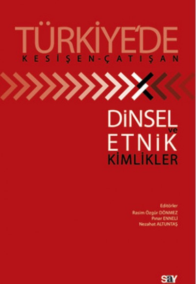 Türkiye'de Kesişen - Çatışan Dinsel ve Etnik Kimlikler Türkiye'de Kesişen - Çatışan Dinsel ve Etnik Kimlikler