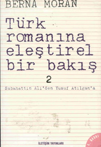 Türk Romanına Eleştirel Bir Bakış 2: Sabahattin Ali'den Yusuf Atılgan'a Türk Romanına Eleştirel Bir Bakış 2: Sabahattin Ali'den Yusuf Atılgan'a