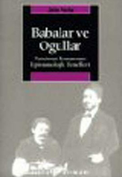 Babalar ve Oğullar Tanzimat Romanının Epistemolojik Temelleri Babalar ve Oğullar Tanzimat Romanının Epistemolojik Temelleri