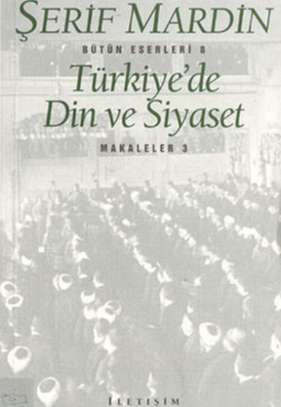 Türkiye'de Din ve Siyaset: Makaleler 3 Türkiye'de Din ve Siyaset: Makaleler 3